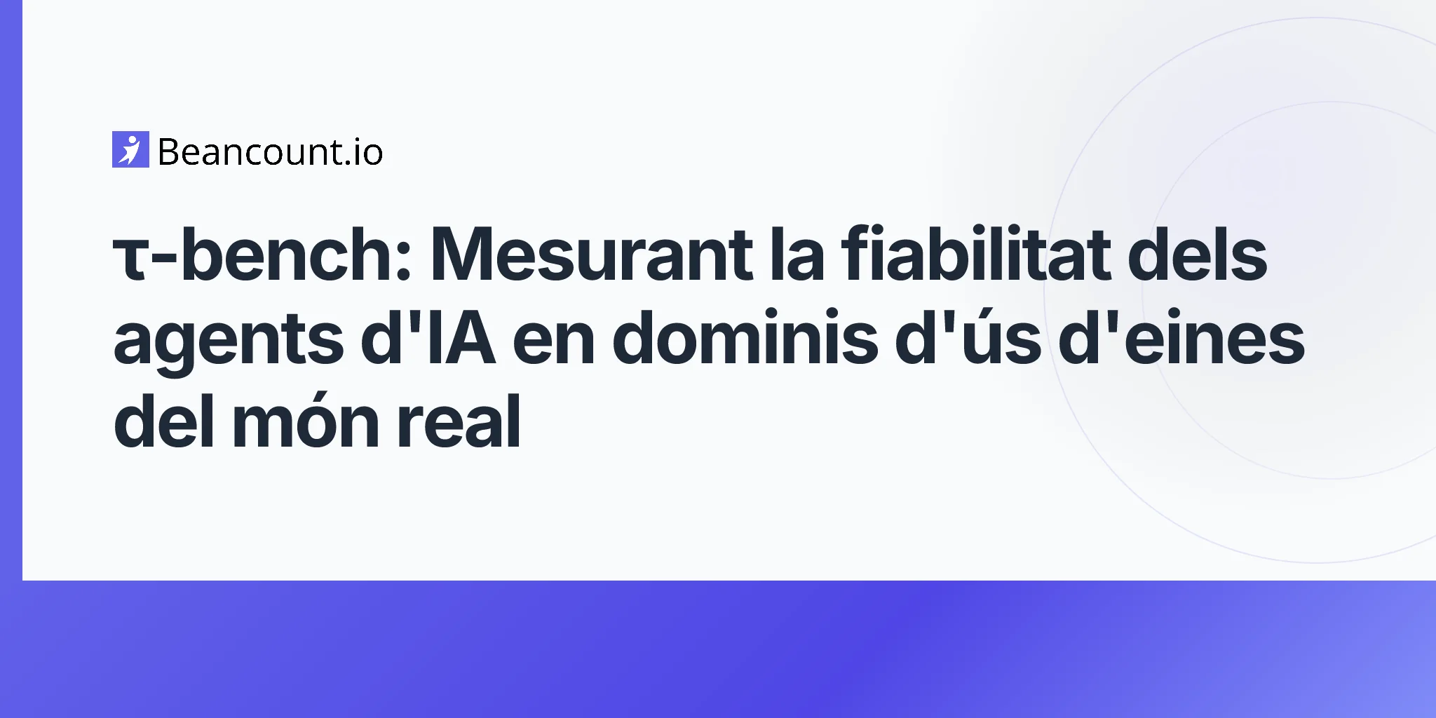 τ-bench: Mesurant la fiabilitat dels agents d'IA en dominis d'ús d'eines del món real