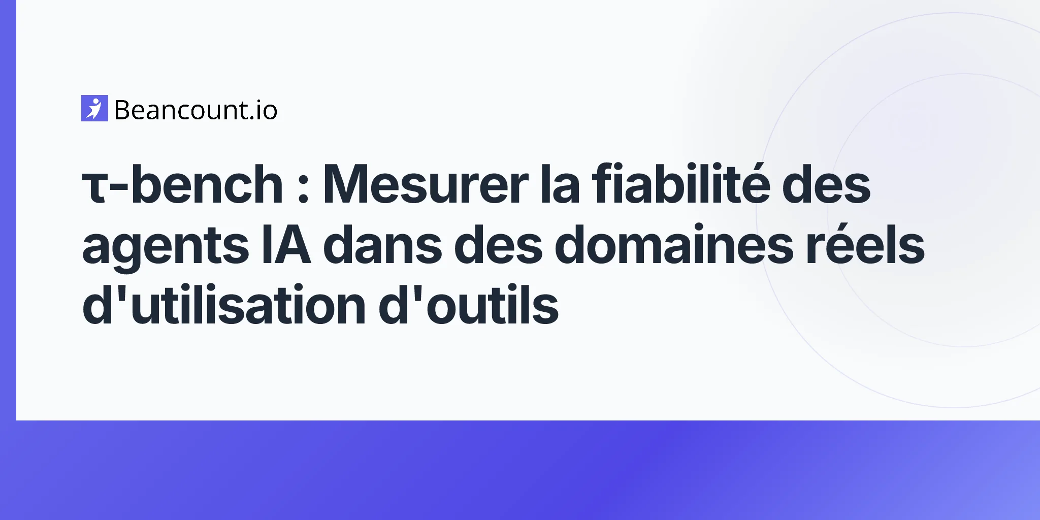τ-bench : Mesurer la fiabilité des agents IA dans des domaines réels d'utilisation d'outils