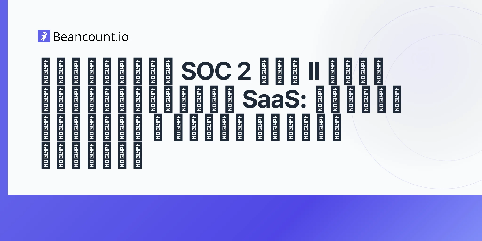 2026-05-11-soc-2-type-ii-saas-startups-trust-services-criteria-audit-cost-six-month-observation-window-first-examination-guide