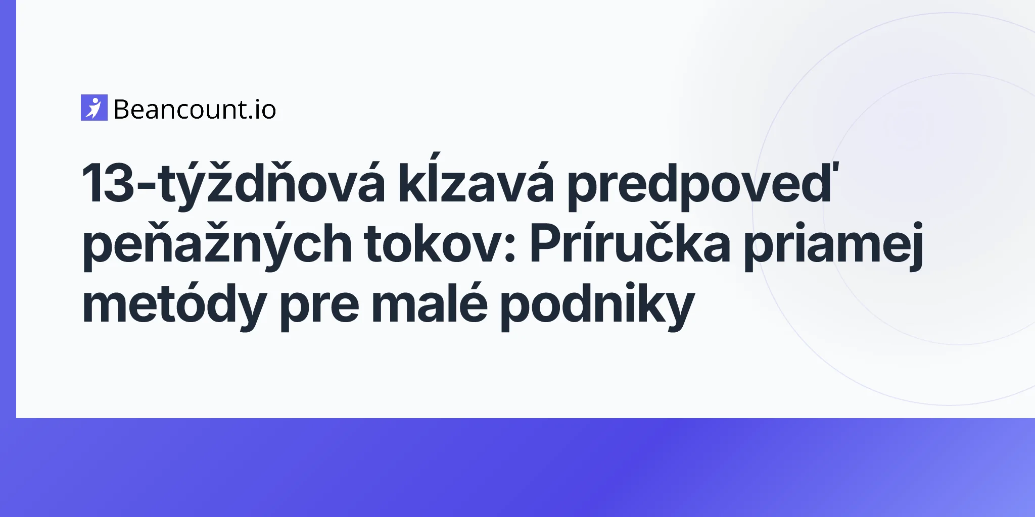2026-05-09-13-tyzdnova-klzava-prognoza-cash-flow-priama-metoda-identifikacia-vypadkov-hotovosti-prirucka-pre-male-podniky