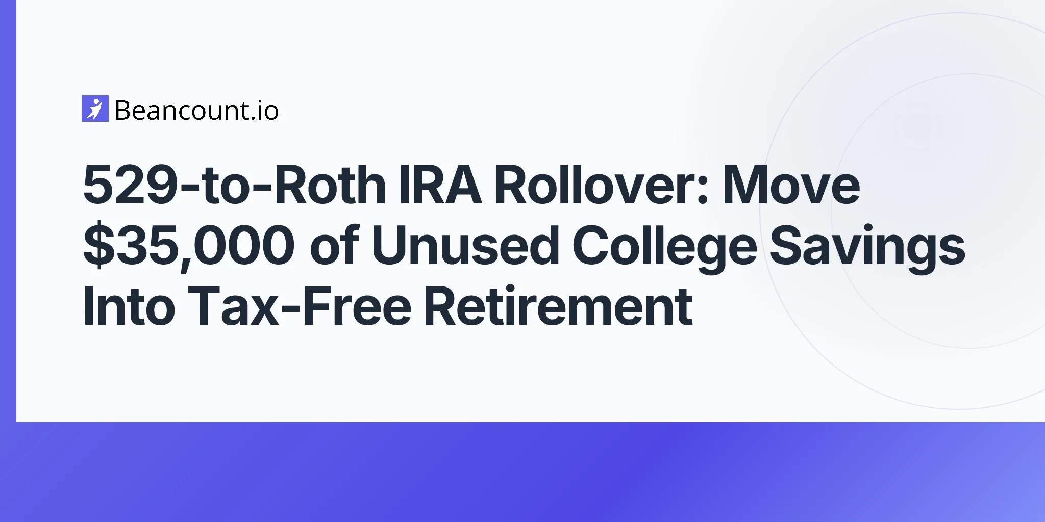 2026-05-09-529-to-roth-ira-rollover-secure-2-0-35000-unused-college-savings-tax-free-retirement-guide
