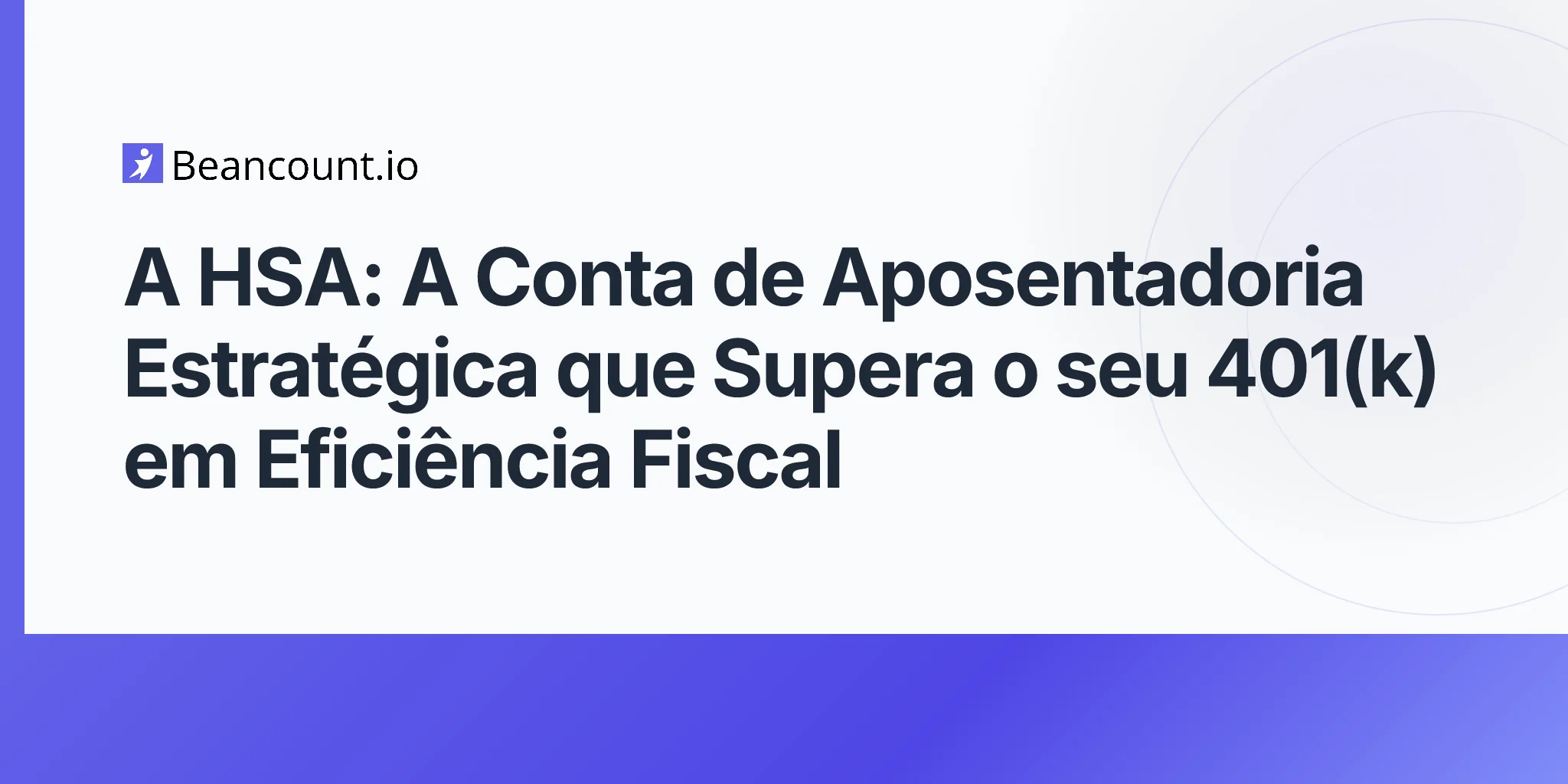 2026-05-08-hsa-tripla-vantagem-fiscal-veiculo-aposentadoria-furtivo-guia-estrategia-caixa-sapatos