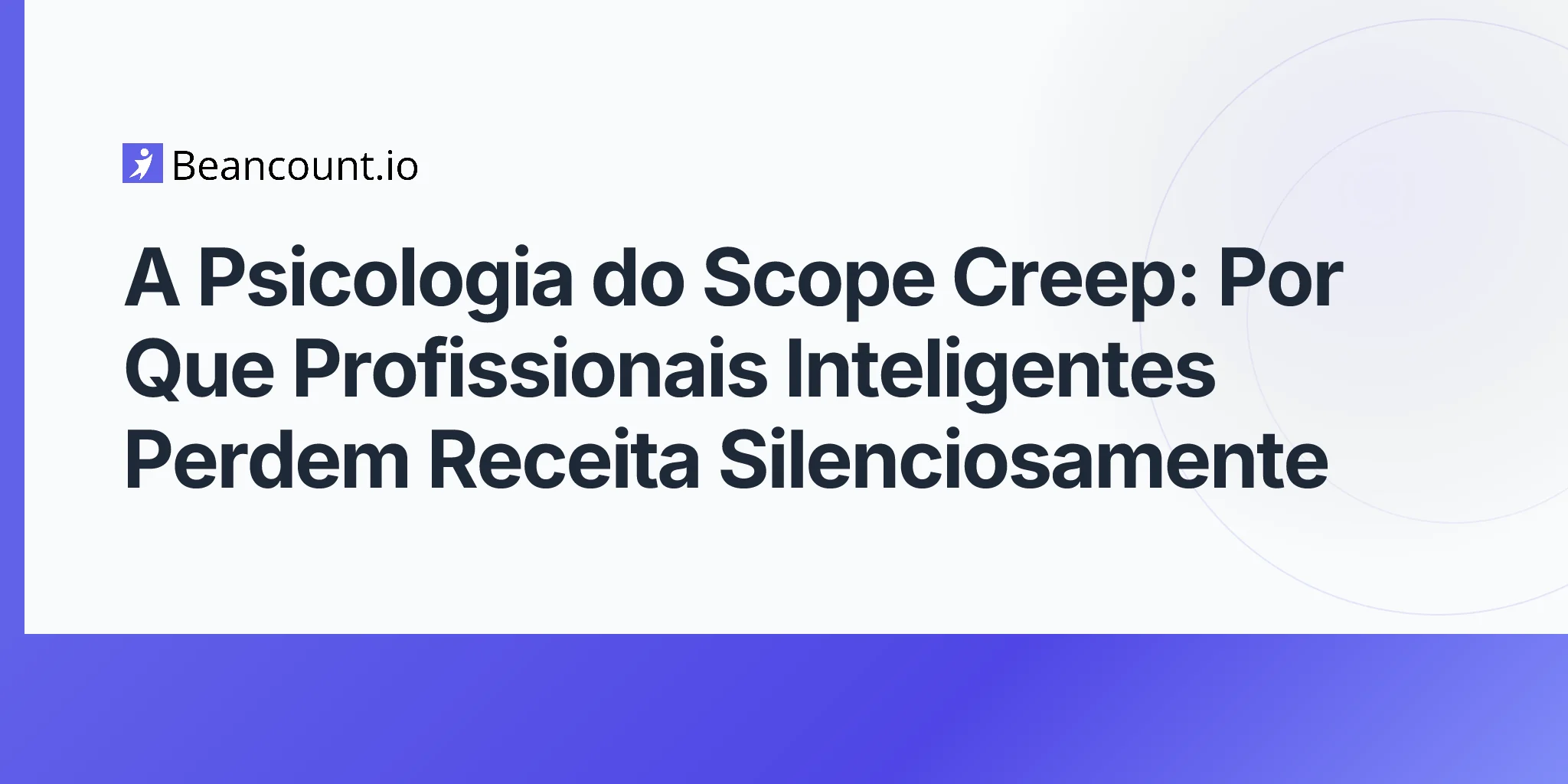 2026-04-23-psychology-of-scope-creep-why-professionals-give-away-revenue