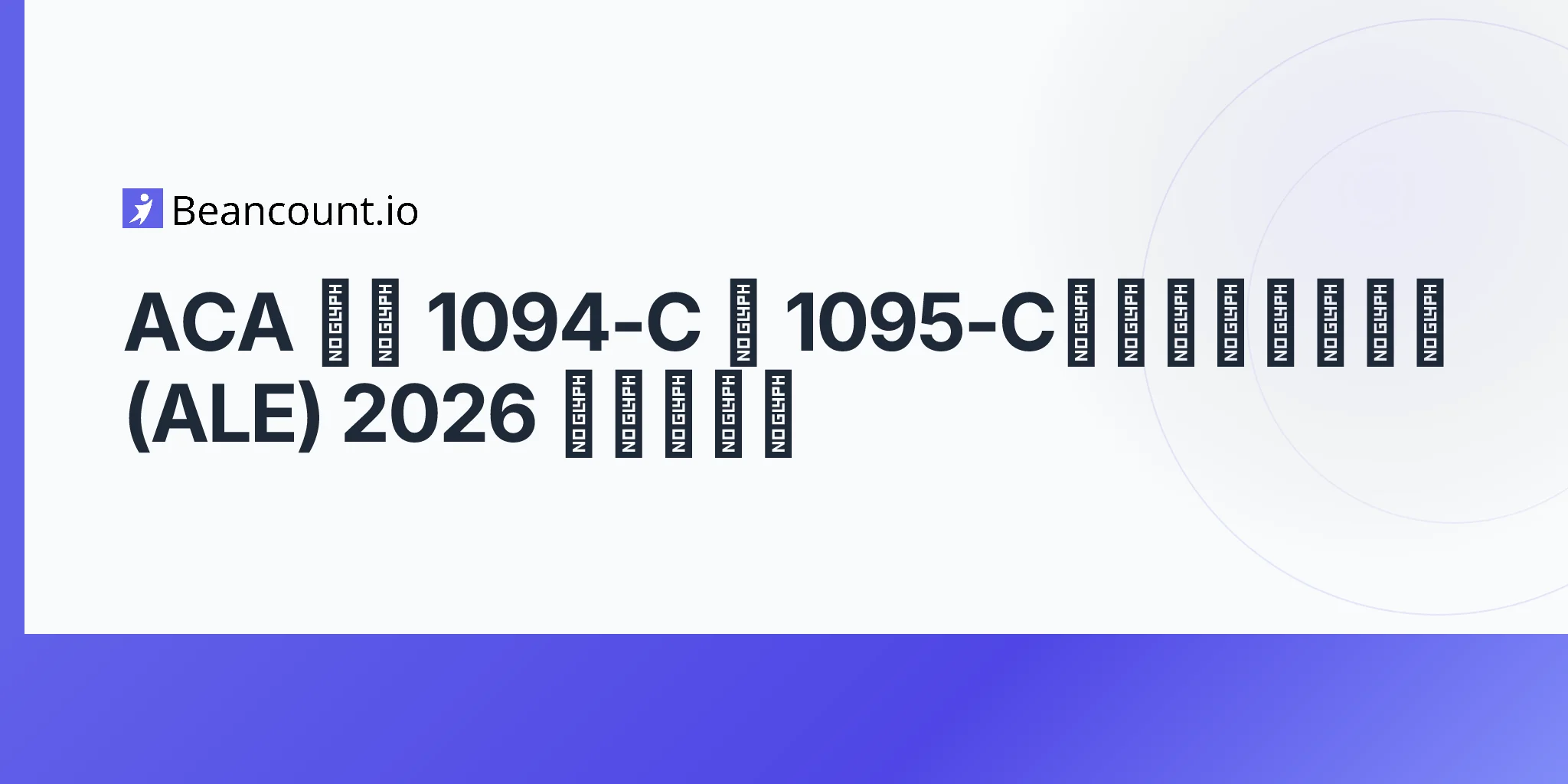 2026-05-11-aca-employer-reporting-forms-1094-c-1095-c-applicable-large-employer-section-6056-penalties-2026-deadlines-guide