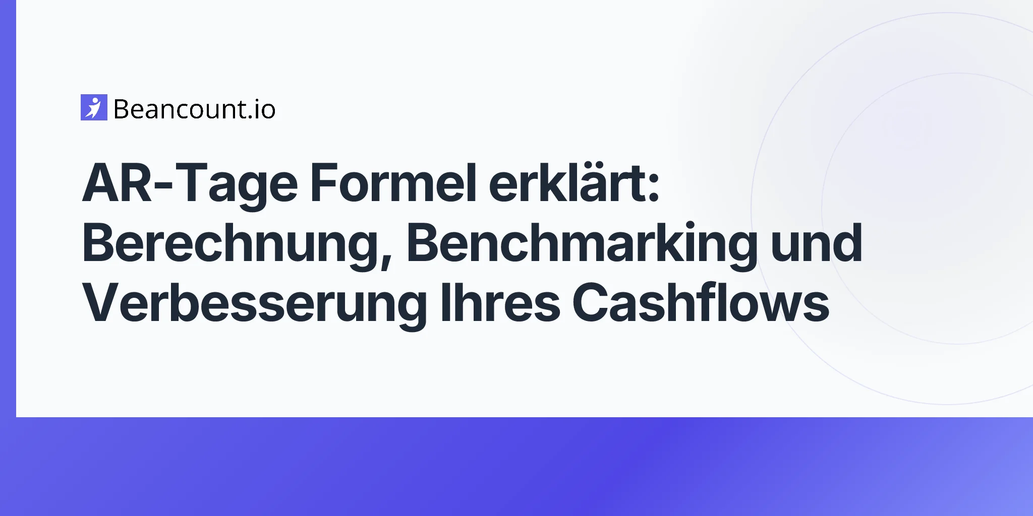 AR-Tage Formel erklärt: Berechnung, Benchmarking und Verbesserung Ihres Cashflows