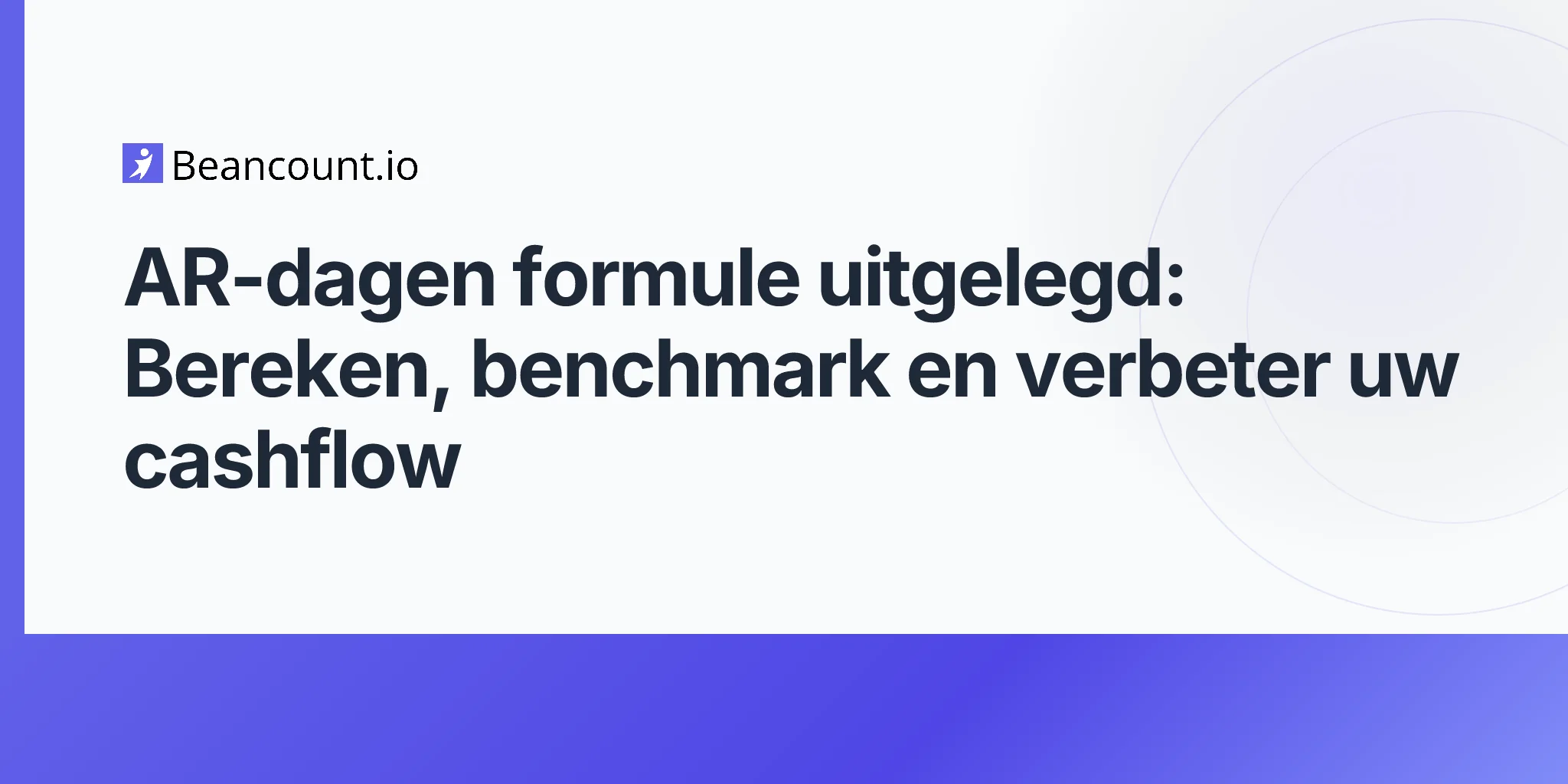 AR-dagen formule uitgelegd: Bereken, benchmark en verbeter uw cashflow