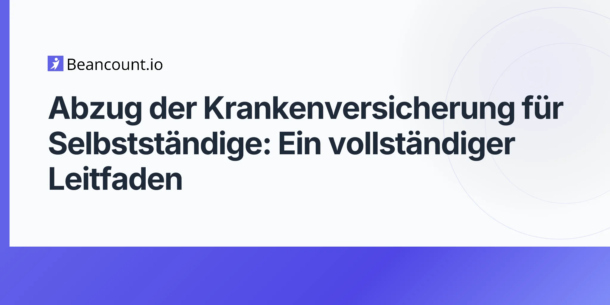 2026-04-23-krankenversicherungsabzug-fuer-selbststaendige-vollstaendiger-leitfaden