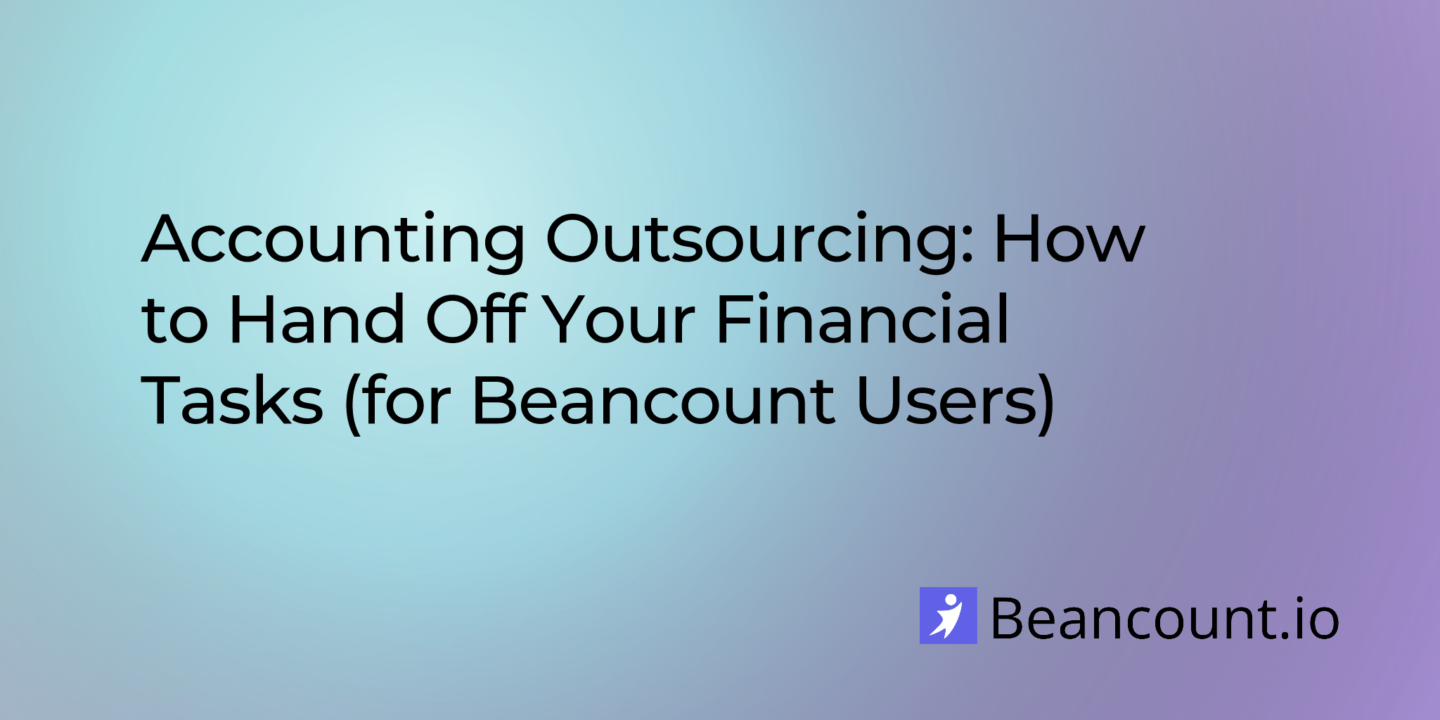 2025-08-19-accounting-outsourcing-how-to-hand-off-your-financial-tasks