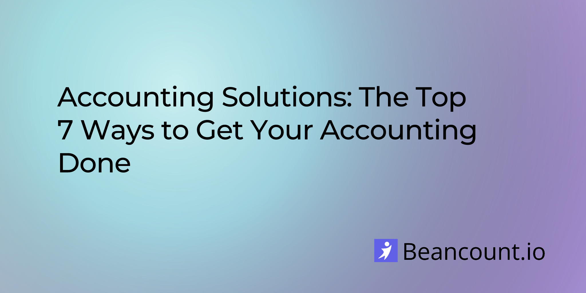 2025-08-16-accounting-solutions-the-top-7-ways-to-get-your-accounting-done