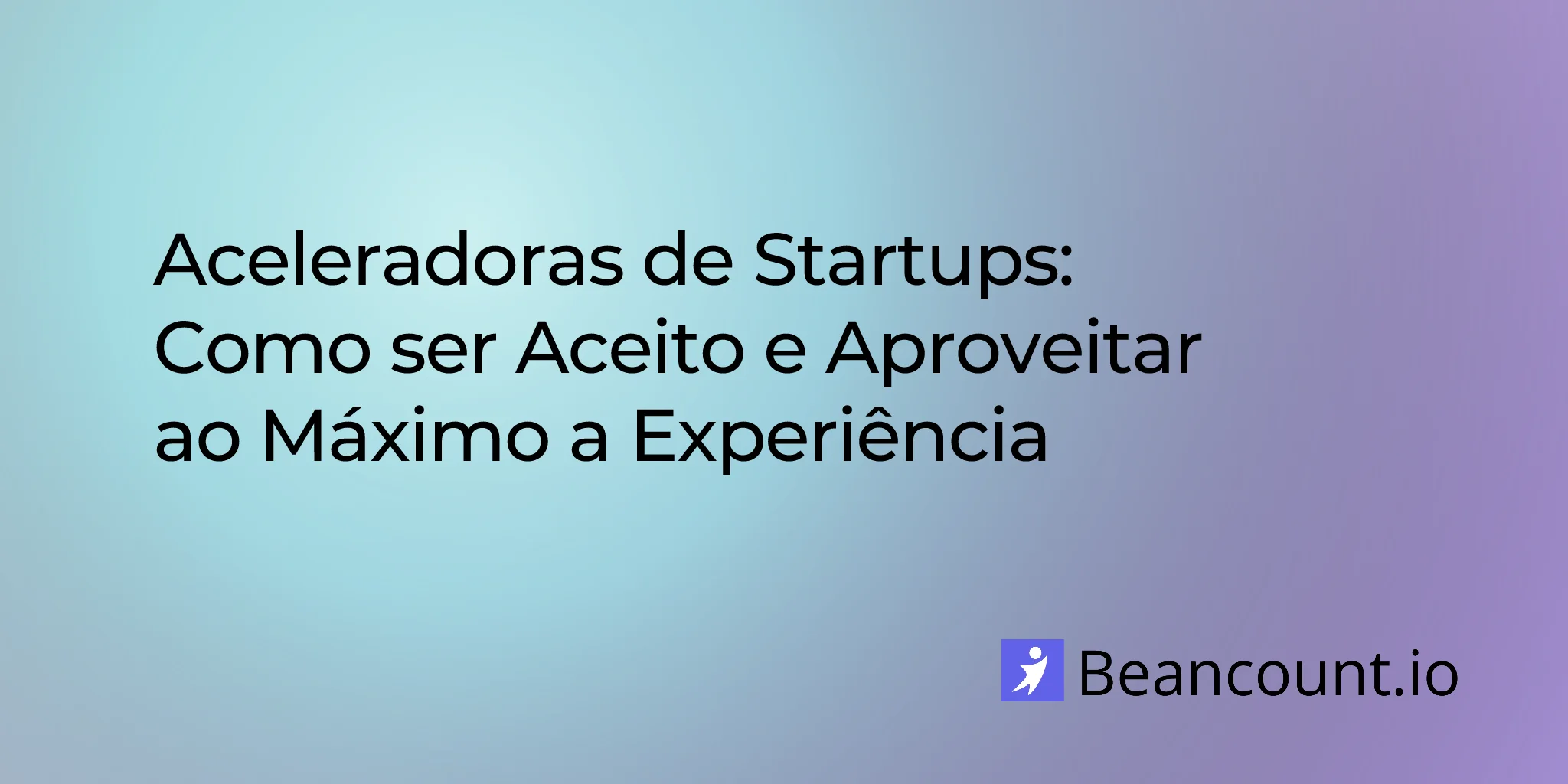 2026-03-15-guia-de-aceleradoras-de-startups-como-ser-aceito-e-ter-sucesso