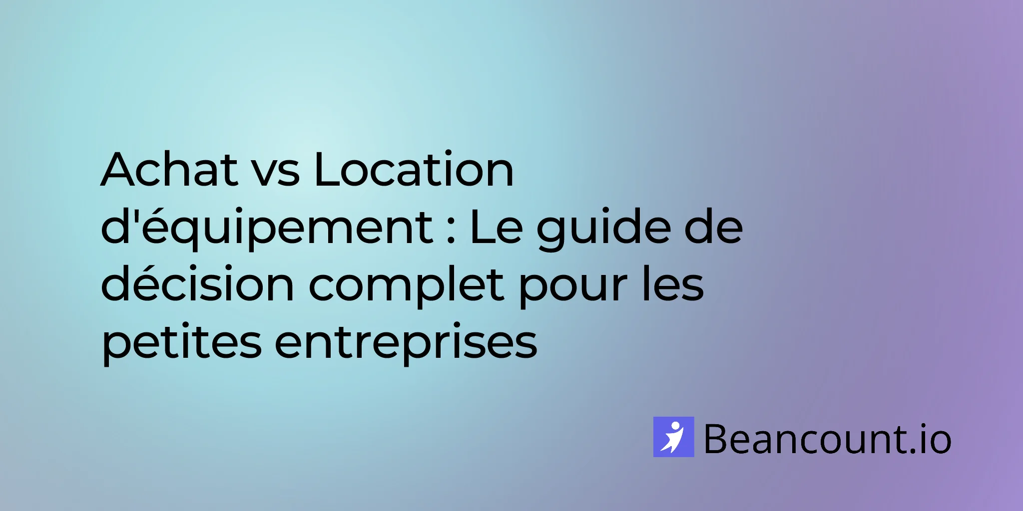 2026-01-15-owning-vs-leasing-equipment-small-business-guide