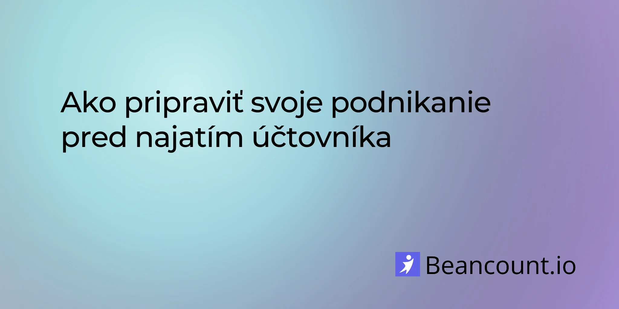 2026-03-16-ako-pripravit-svoje-podnikanie-pred-najatim-uctovnika