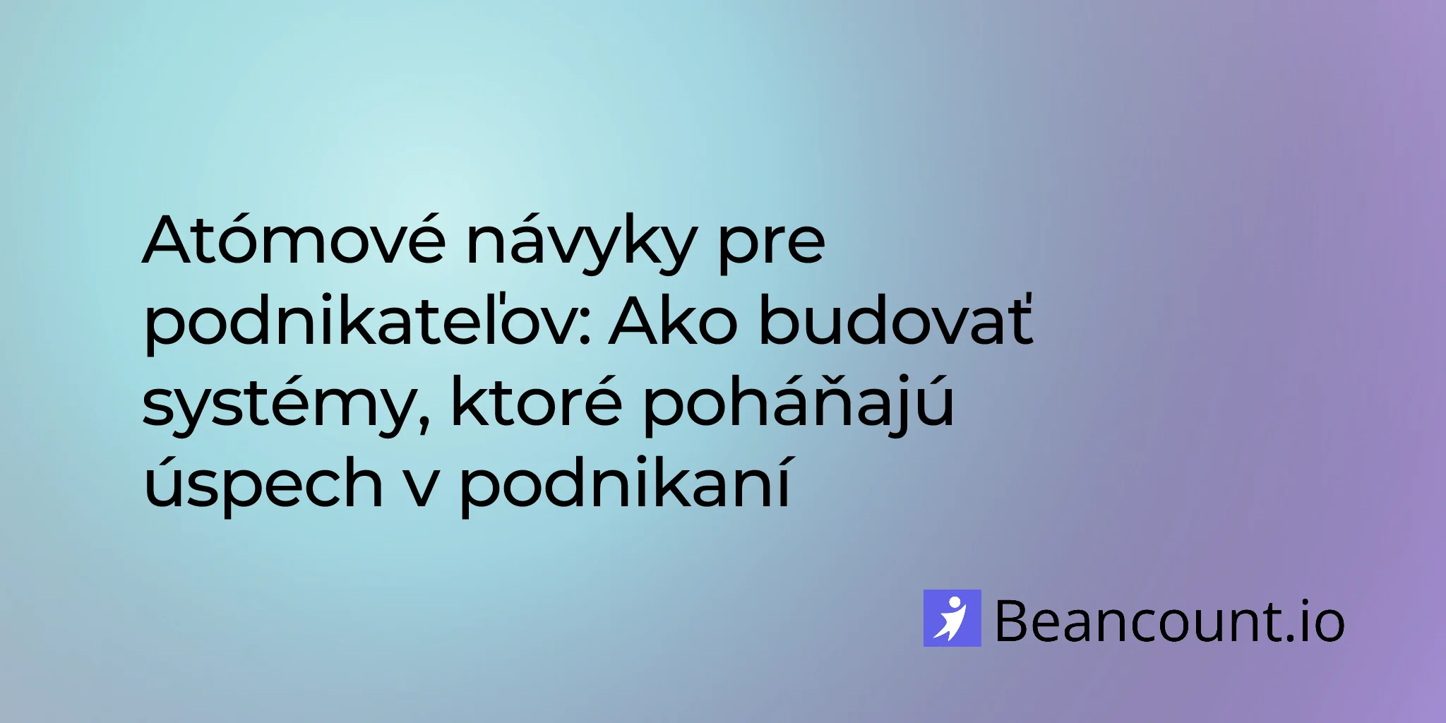 2026-01-22-atomic-habits-entrepreneurs-build-systems-success