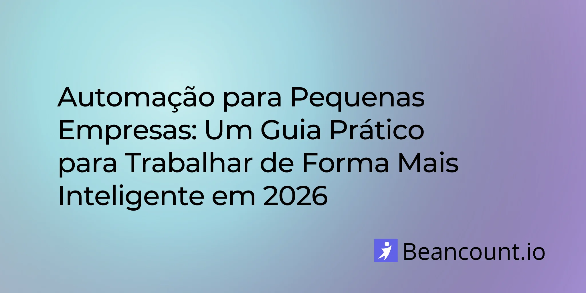 2026-01-16-automacao-para-pequenas-empresas-guia-completo