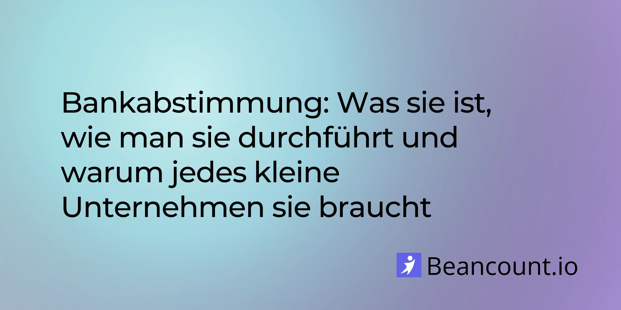 2026-04-08-bankabgleich-was-es-ist-wie-es-funktioniert-und-warum-jedes-kleine-unternehmen-ihn-braucht