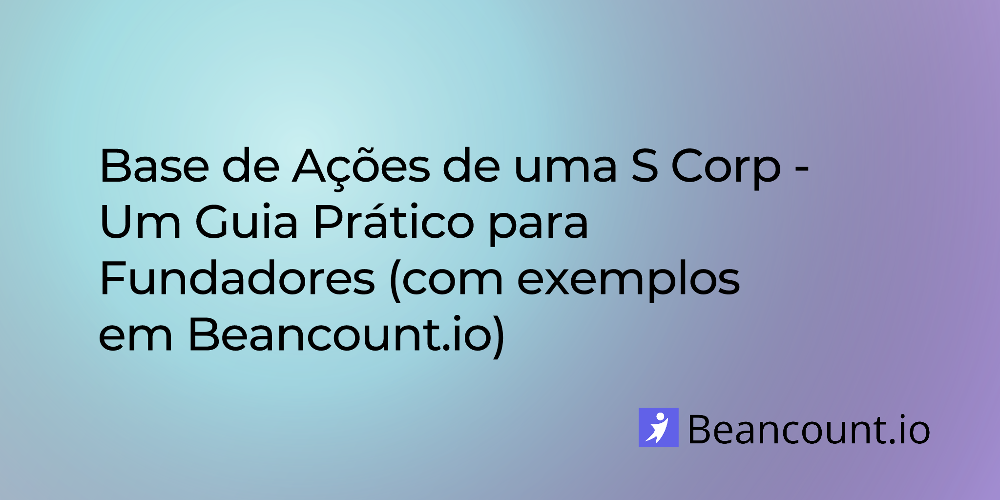 2025-08-06-base-de-acoes-s-corp-guia-pratico-fundadores