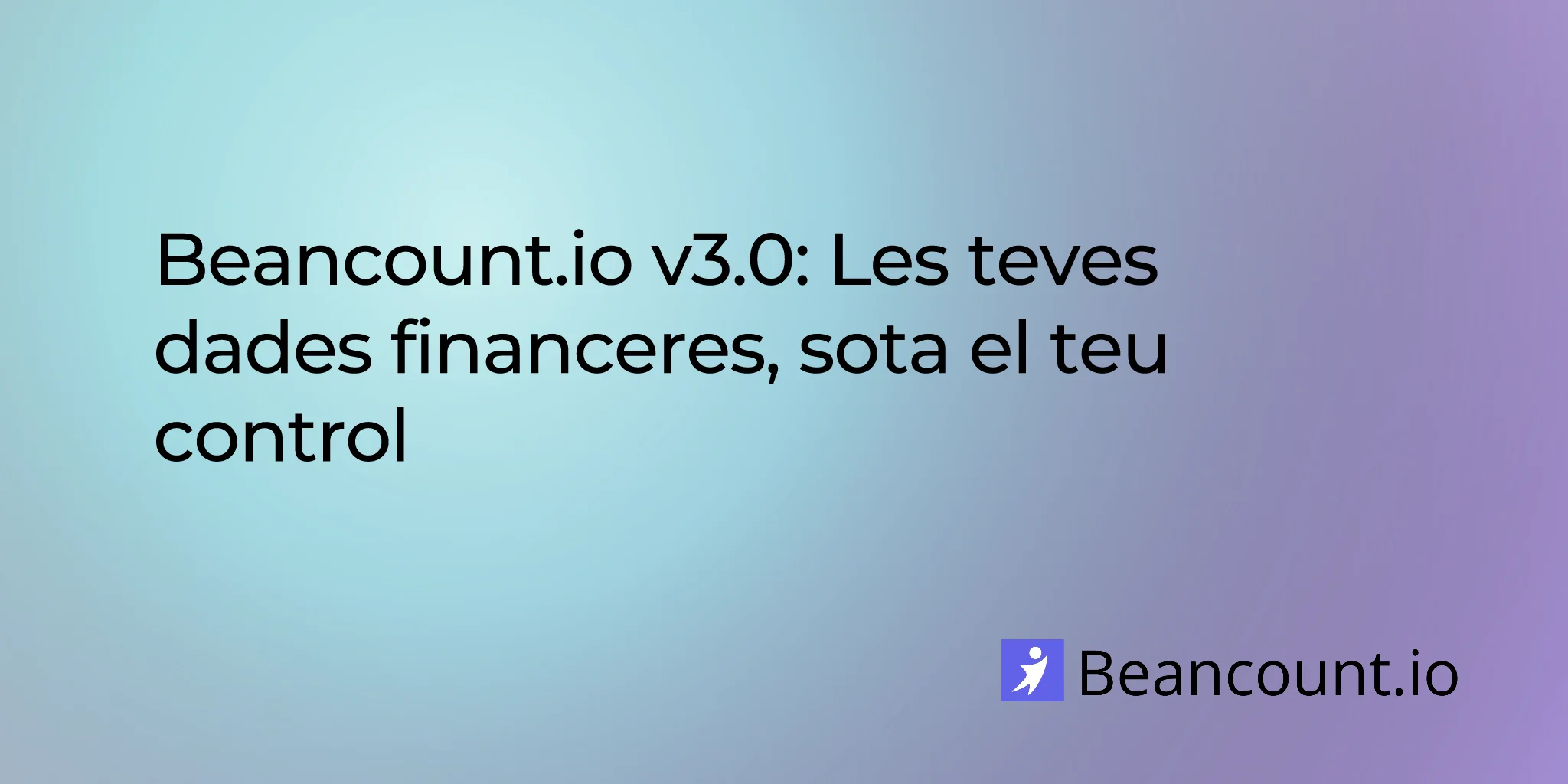 Beancount.io v3.0: Les teves dades financeres, sota el teu control