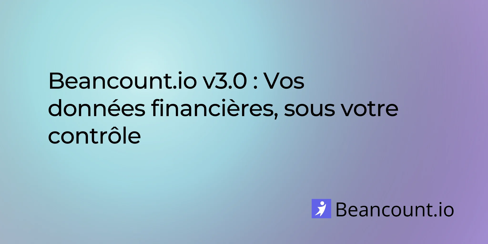 Beancount.io v3.0 : Vos données financières, sous votre contrôle