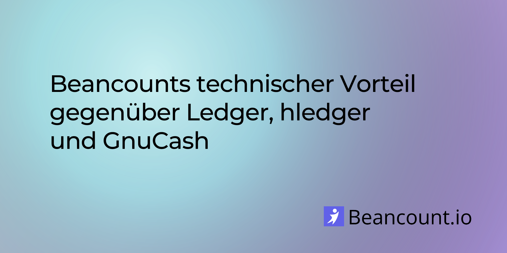 Beancounts technischer Vorteil gegenüber Ledger, hledger und GnuCash