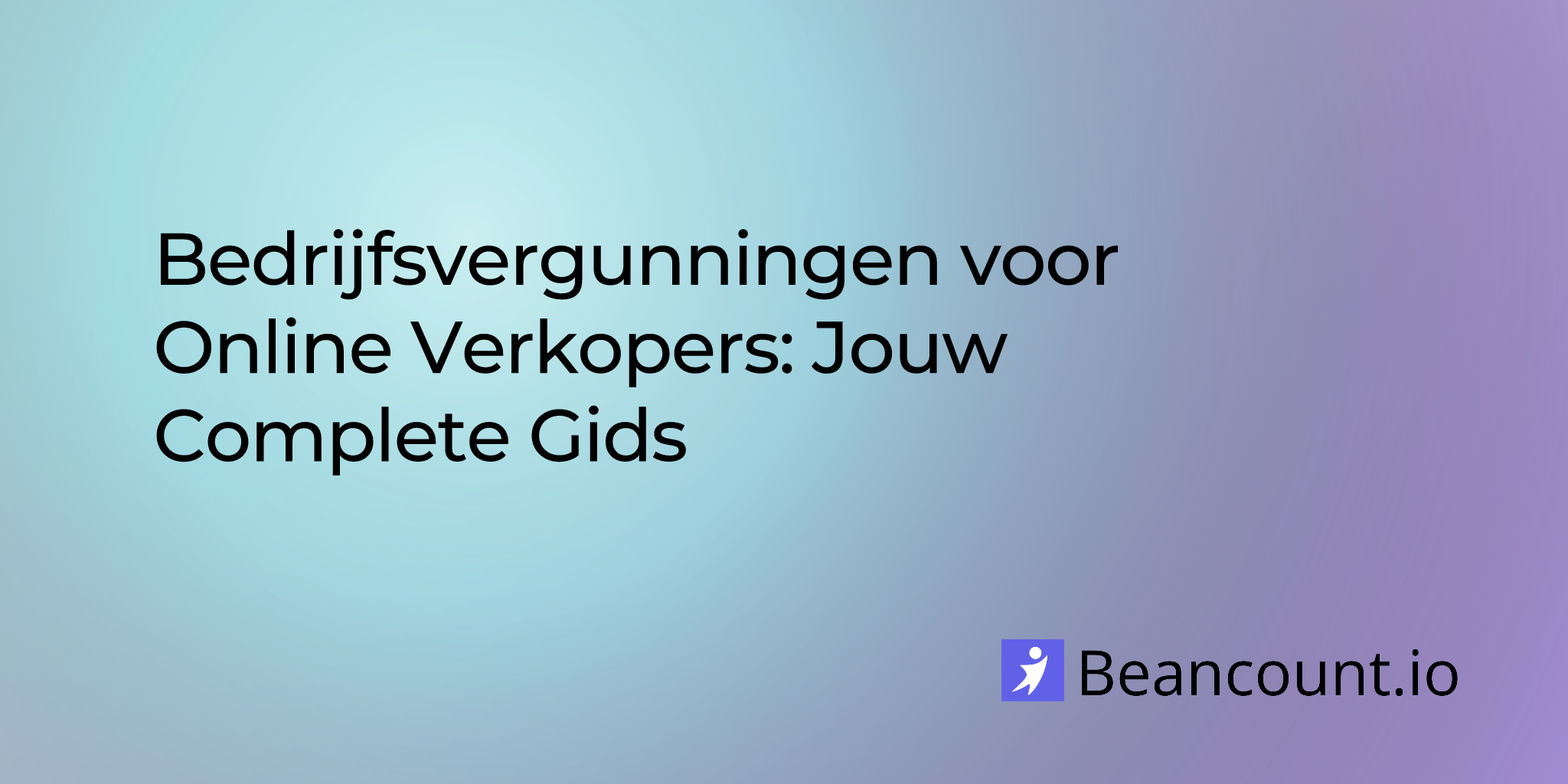 Bedrijfsvergunningen voor Online Verkopers: Jouw Complete Gids
