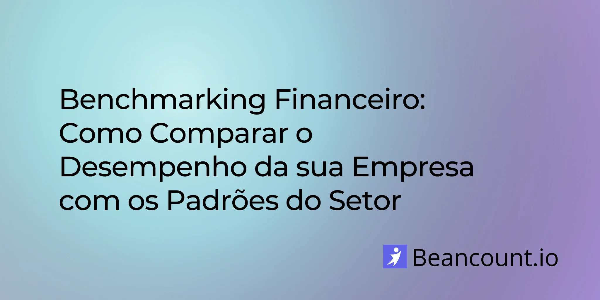 Benchmarking Financeiro: Como Comparar o Desempenho da Sua Empresa com os Padrões do Setor