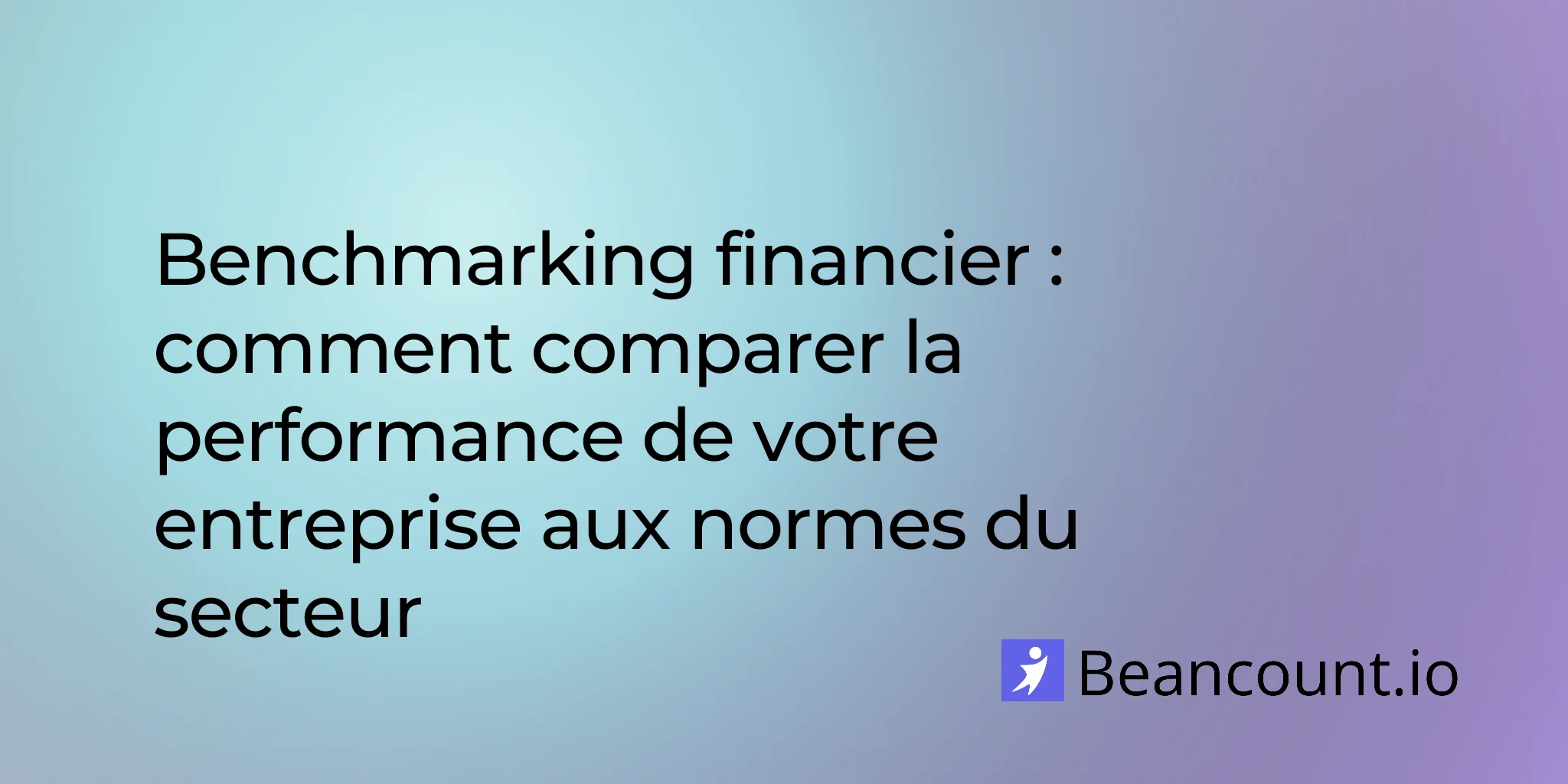 Analyse comparative financière : comment comparer les performances de votre entreprise aux standards du secteur