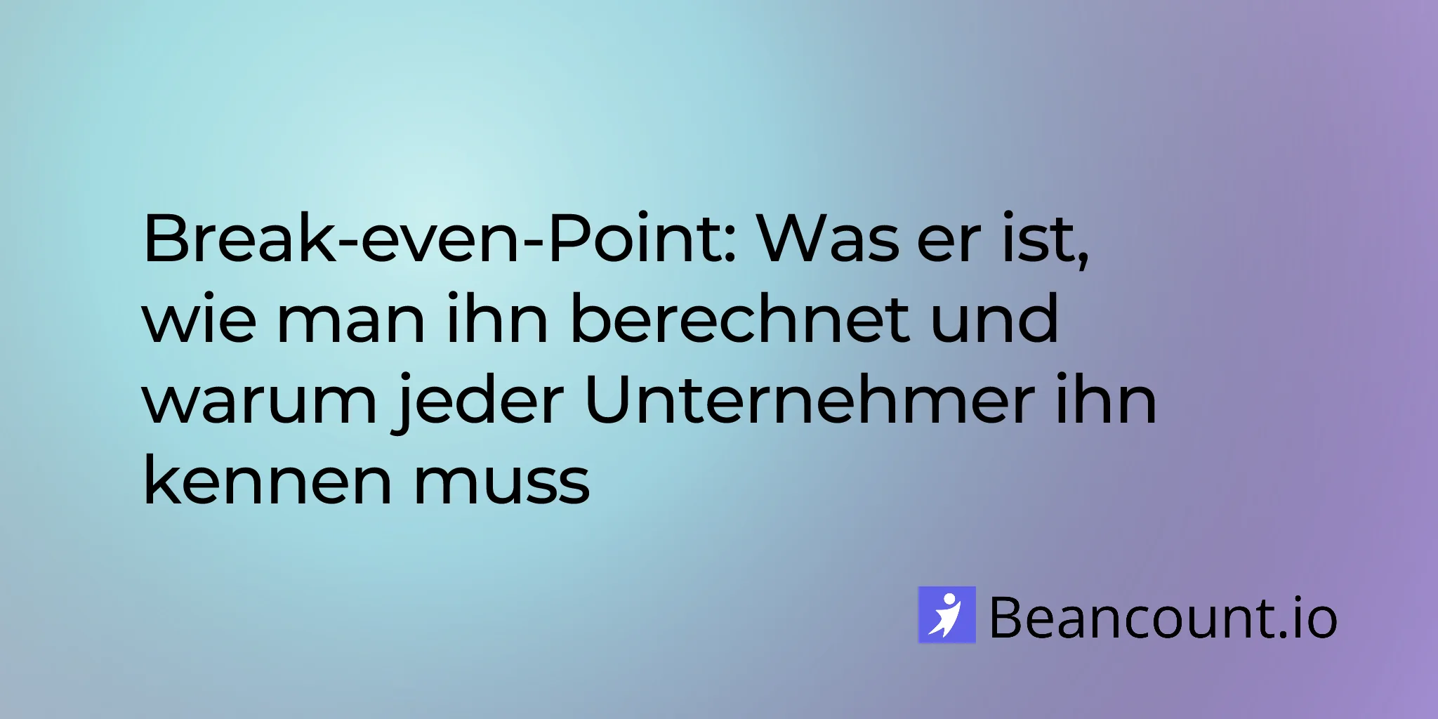 Break-even-Point: Was er ist, wie man ihn berechnet und warum jeder Geschäftsinhaber ihn kennen muss