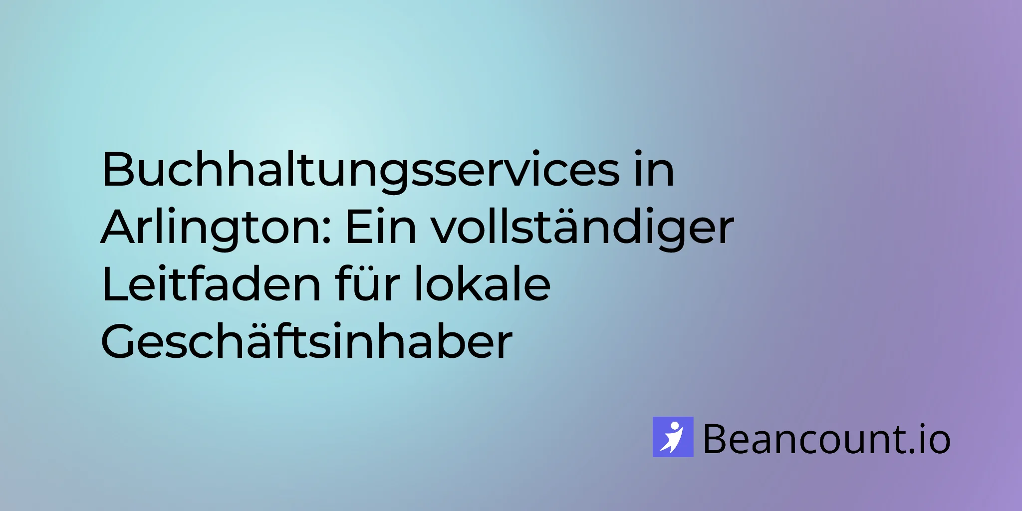 Arlington Buchhaltungsdienste: Ein vollständiger Leitfaden für lokale Geschäftsinhaber