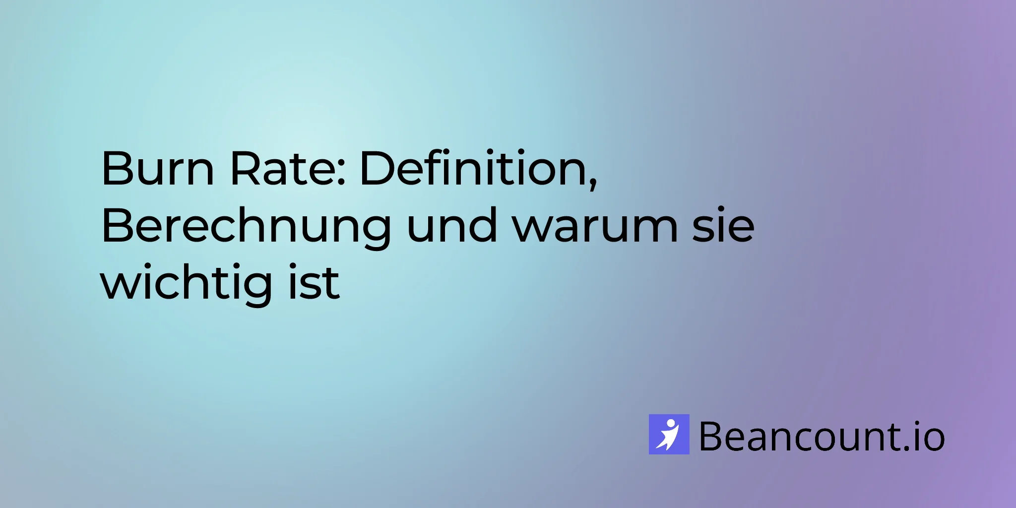 Burn-Rate: Was sie ist, wie man sie berechnet und warum sie wichtig ist