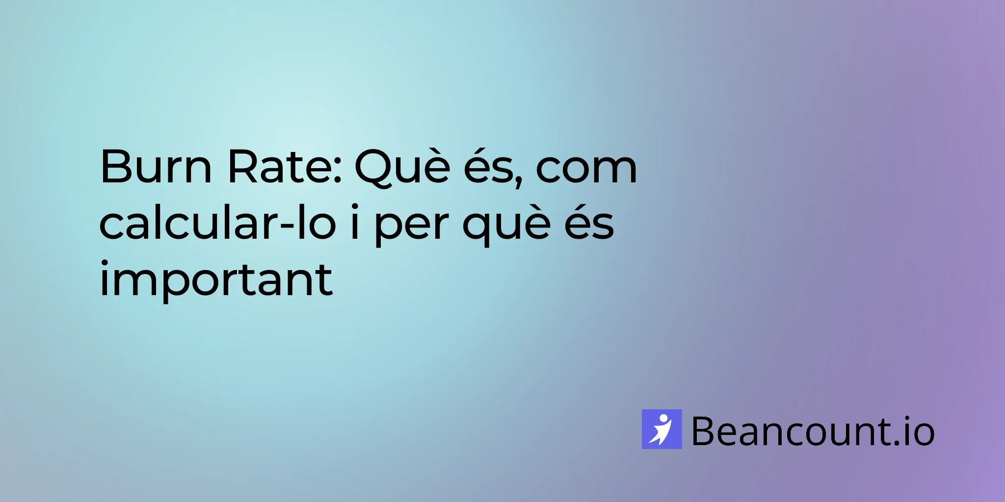 Burn Rate: Què és, com calcular-lo i per què és important
