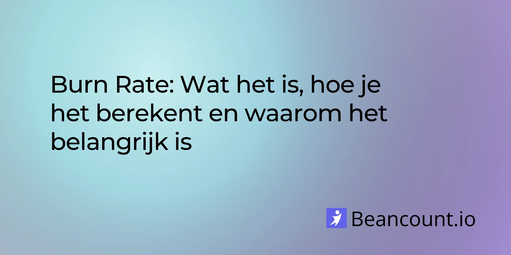 Burn Rate: Wat het is, hoe je het berekent en waarom het belangrijk is