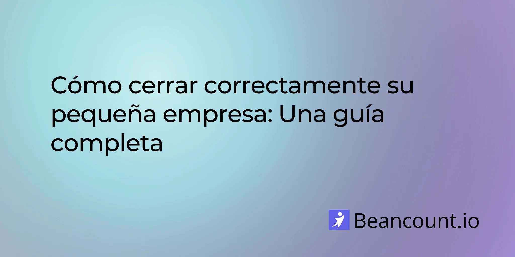 2026-01-07-how-to-properly-close-your-small-business-complete-guide