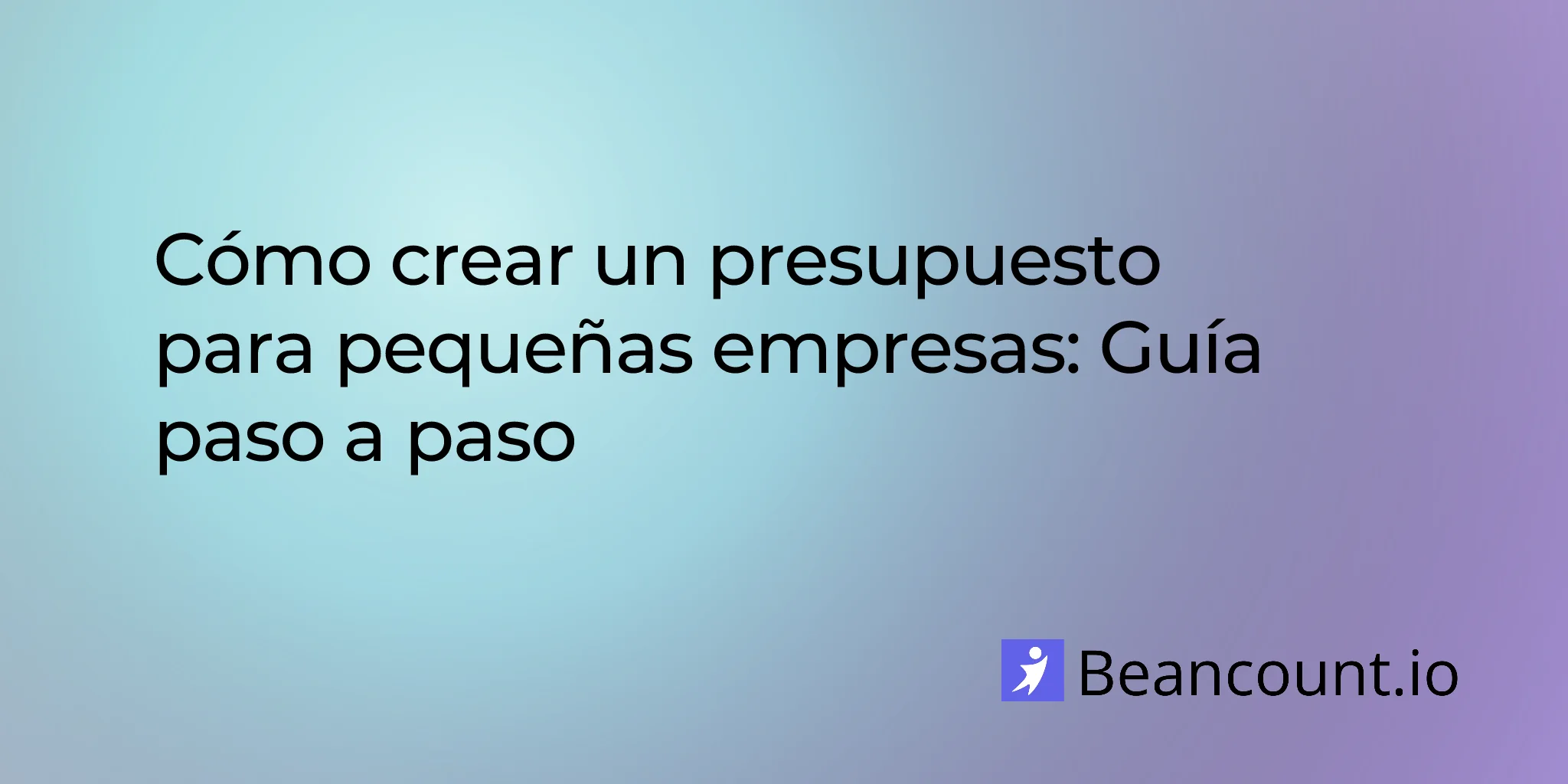 2026-03-20-como-crear-un-presupuesto-para-pequenas-empresas-guia-paso-a-paso