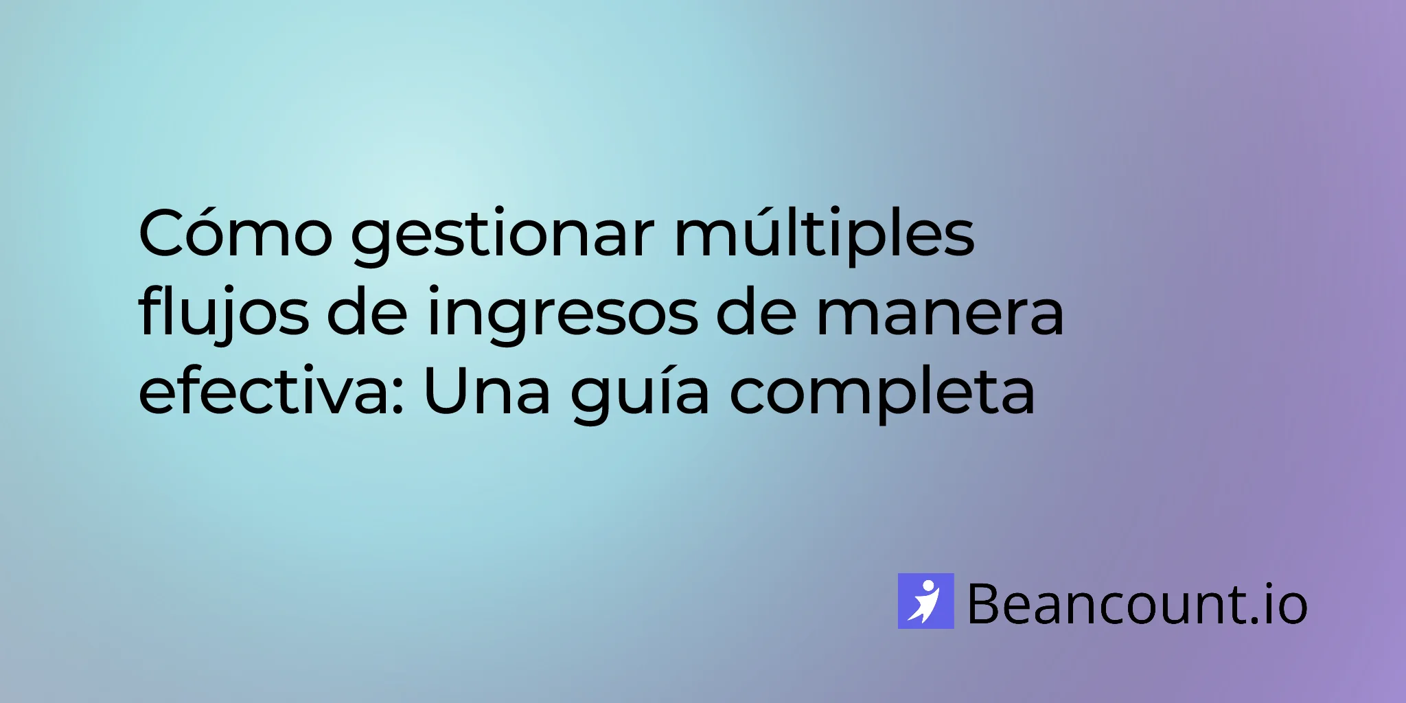 Cómo gestionar múltiples flujos de ingresos de manera efectiva: Una guía completa