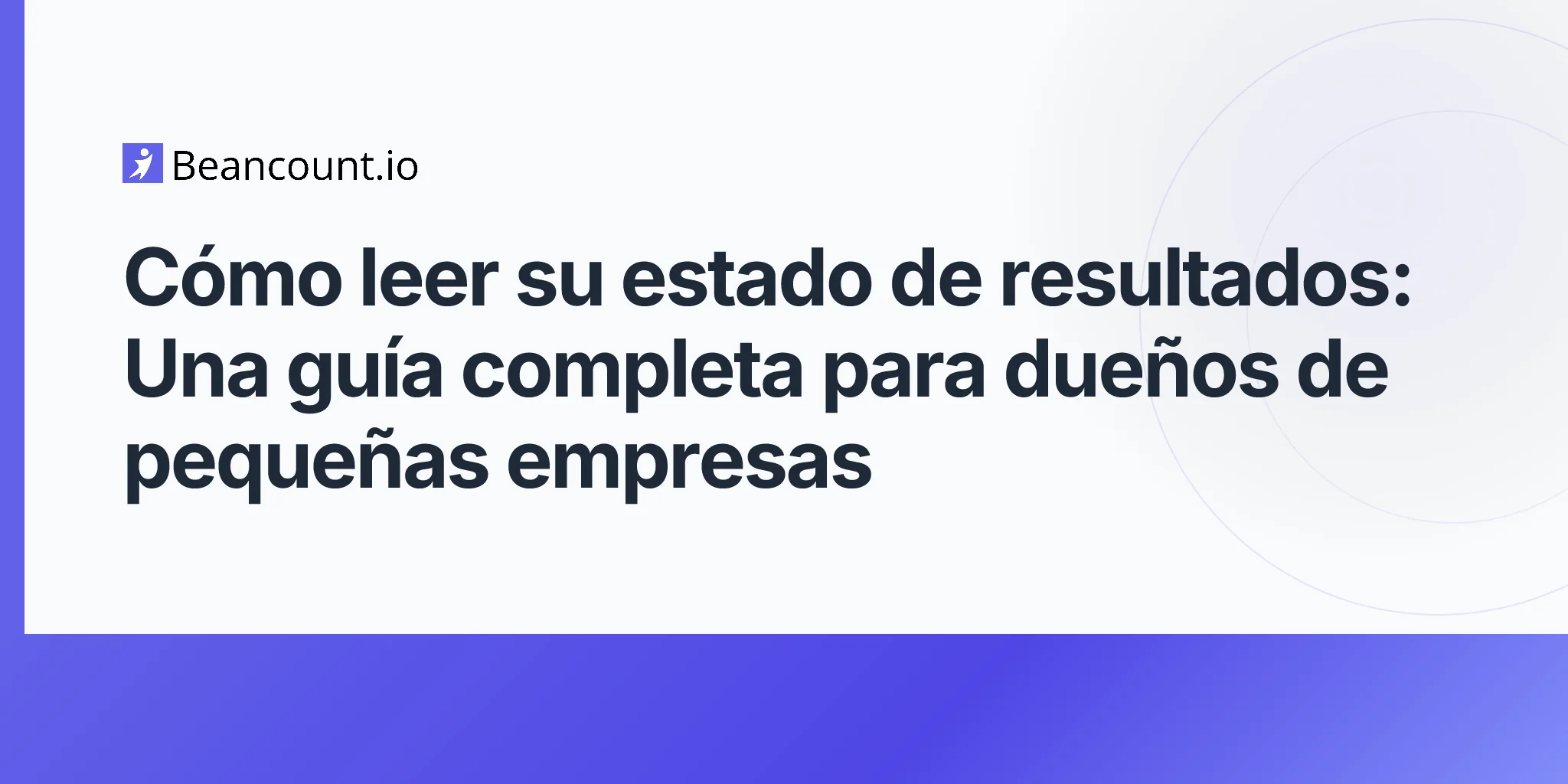 2026-04-16-como-leer-su-estado-de-resultados-guia-completa