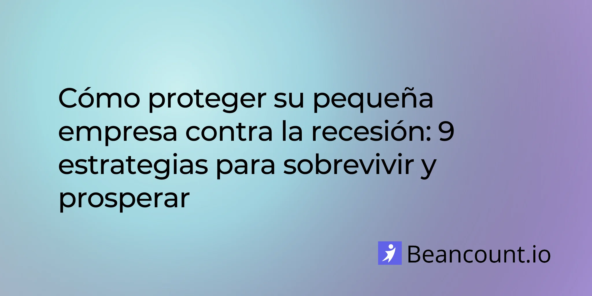 2026-01-26-estrategias-proteger-pequena-empresa-recesion-sobrevivir-prosperar