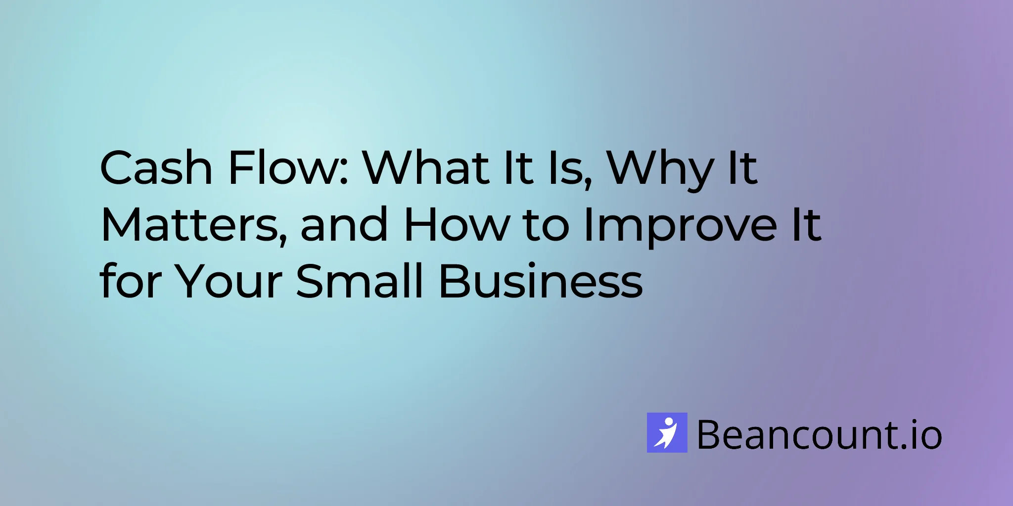 2026-04-09-cash-flow-what-it-is-why-it-matters-and-how-to-improve-it-for-your-small-business