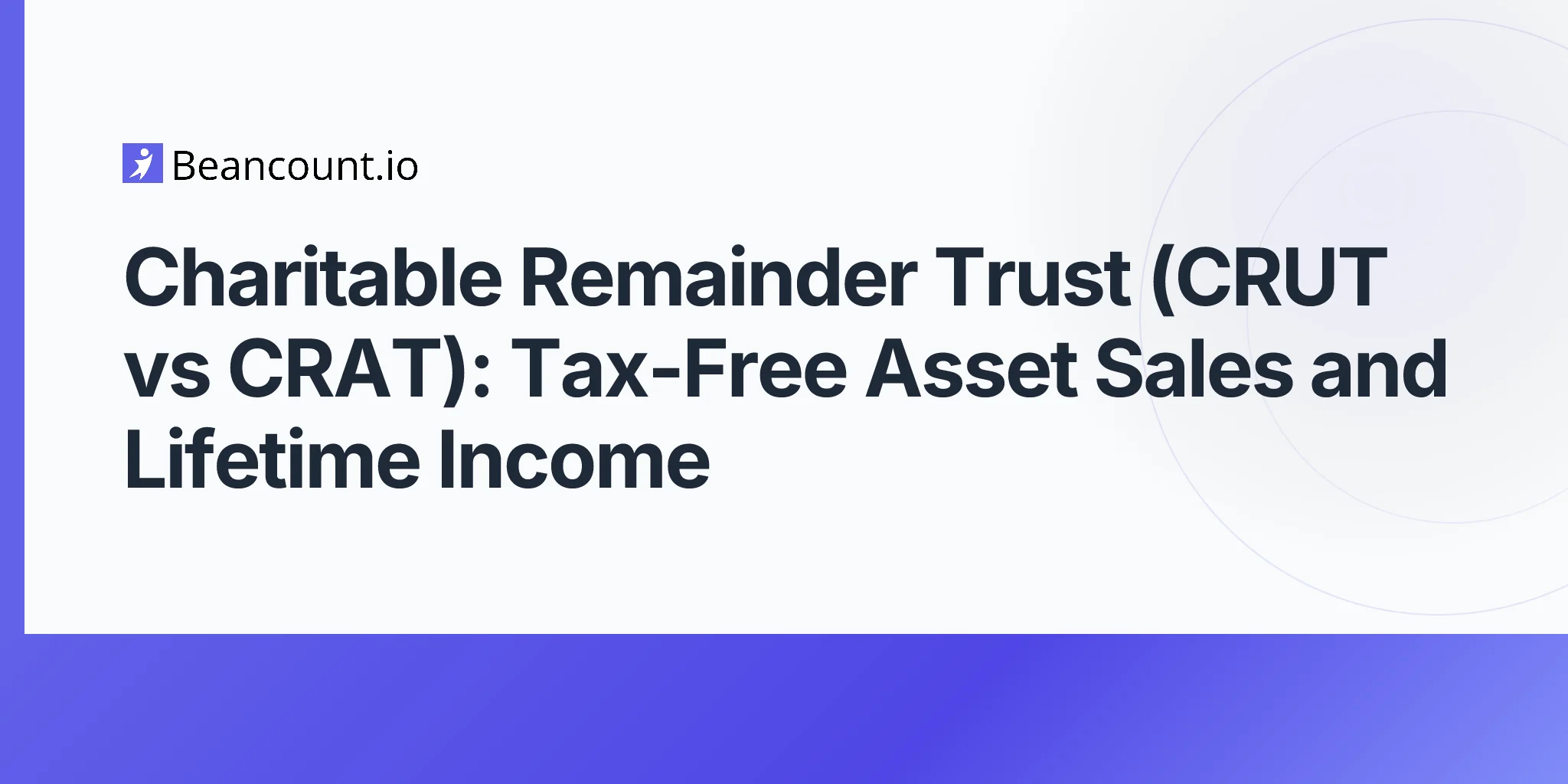 2026-05-07-charitable-remainder-trust-crut-vs-crat-tax-free-asset-sales-lifetime-income-guide