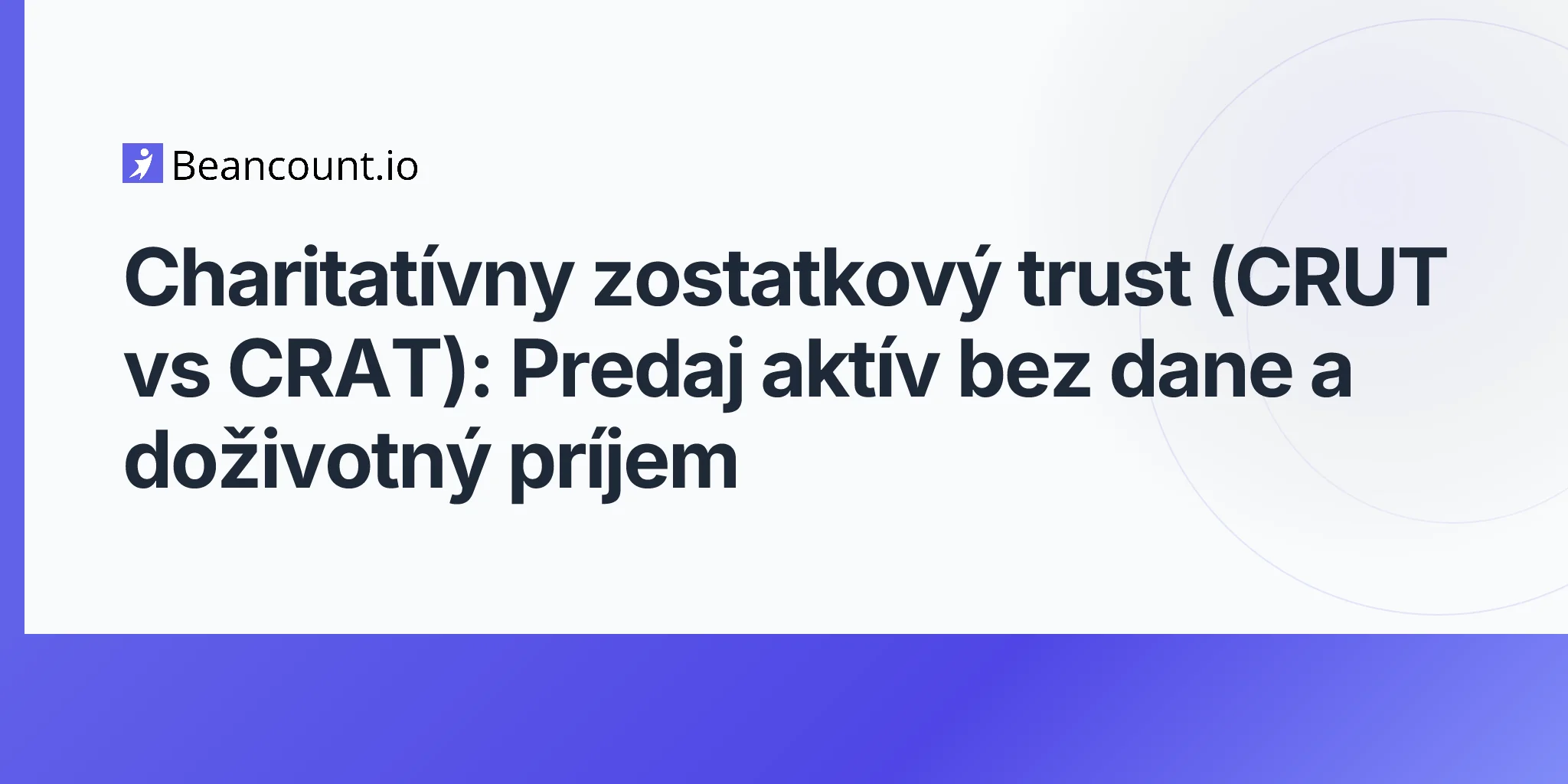 2026-05-07-charitatívny-zostatkový-trust-crut-vs-crat-nezdanený-predaj-aktív-doživotný-príjem-sprievodca