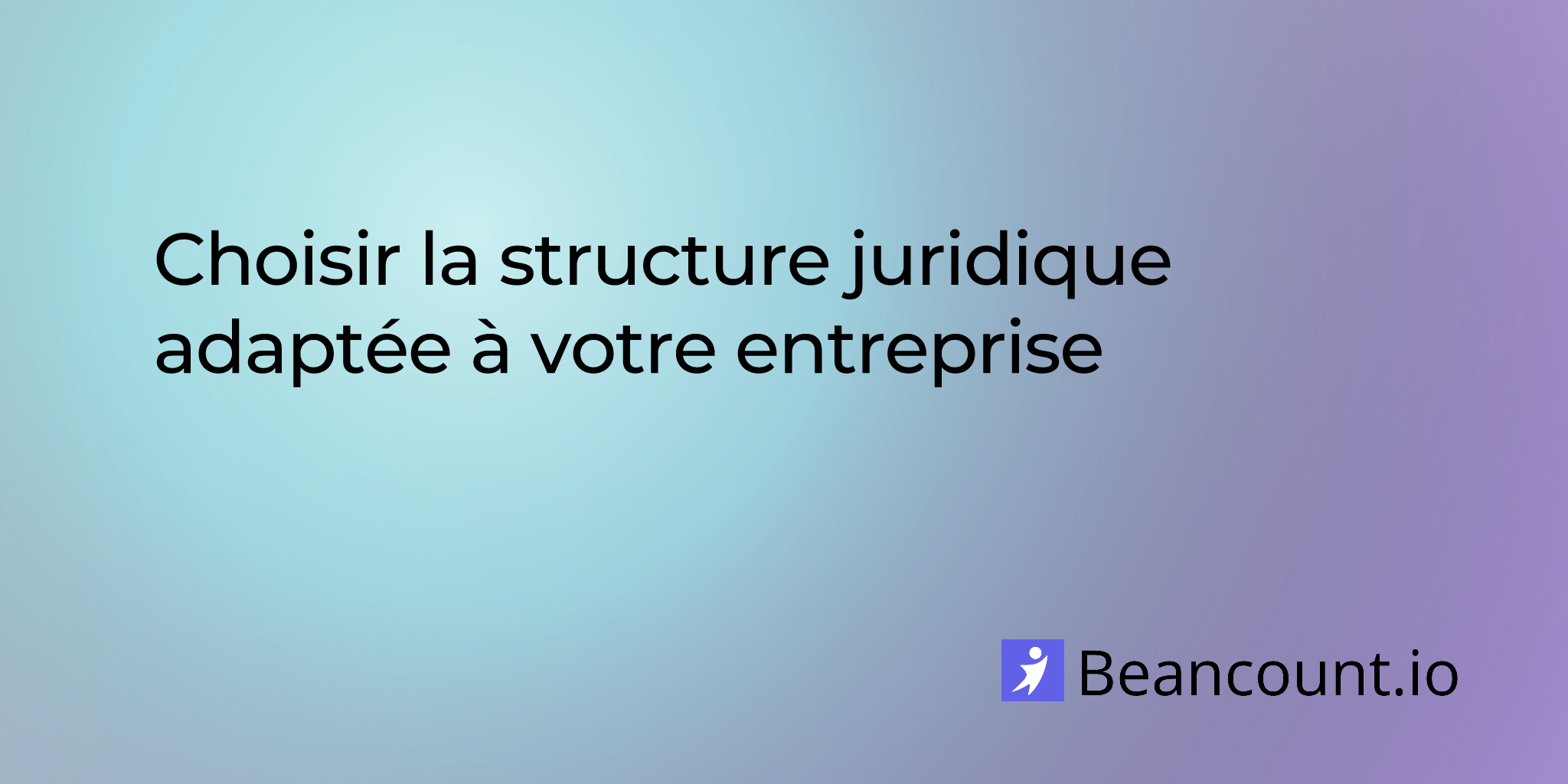 2025-10-10-finding-the-right-business-structure-for-your-company