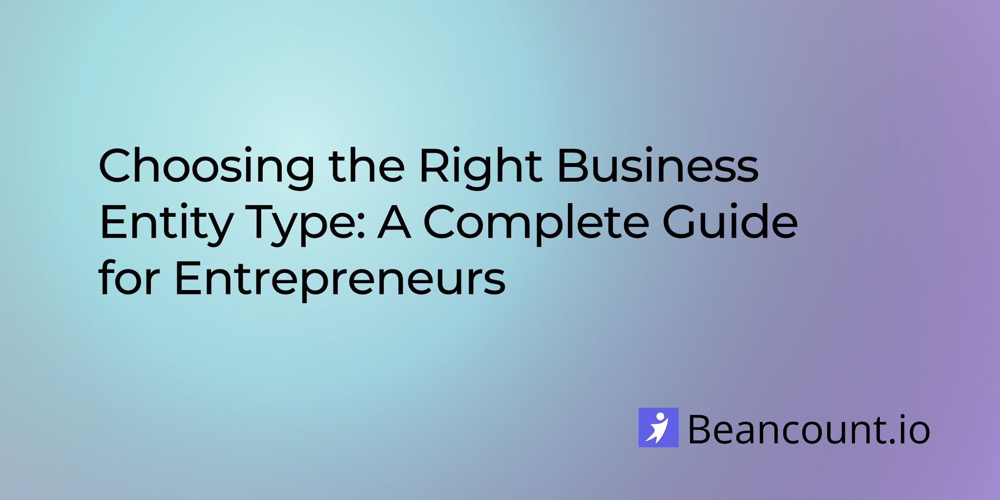2025-10-08-choosing-right-business-entity-type-complete-guide