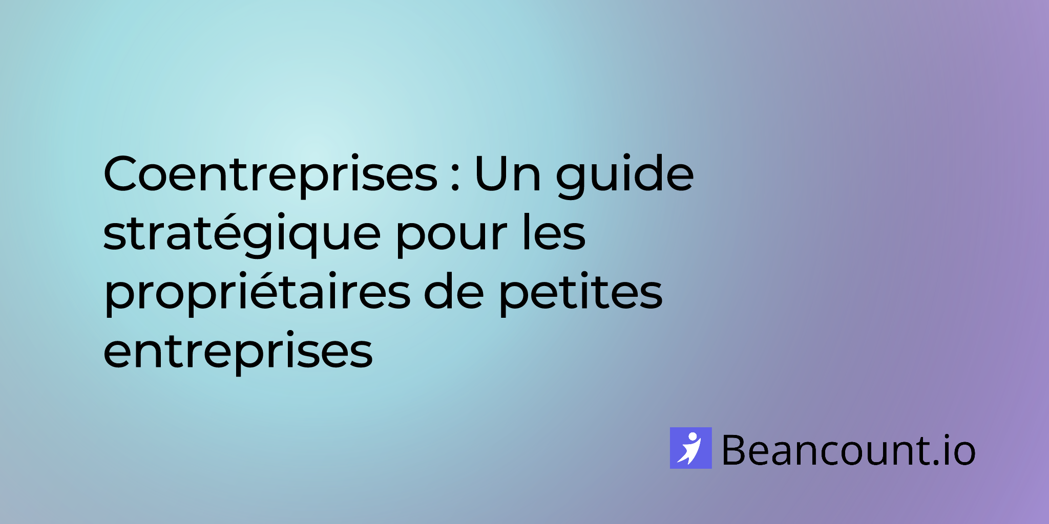 Coentreprises : Un guide stratégique pour les propriétaires de petites entreprises
