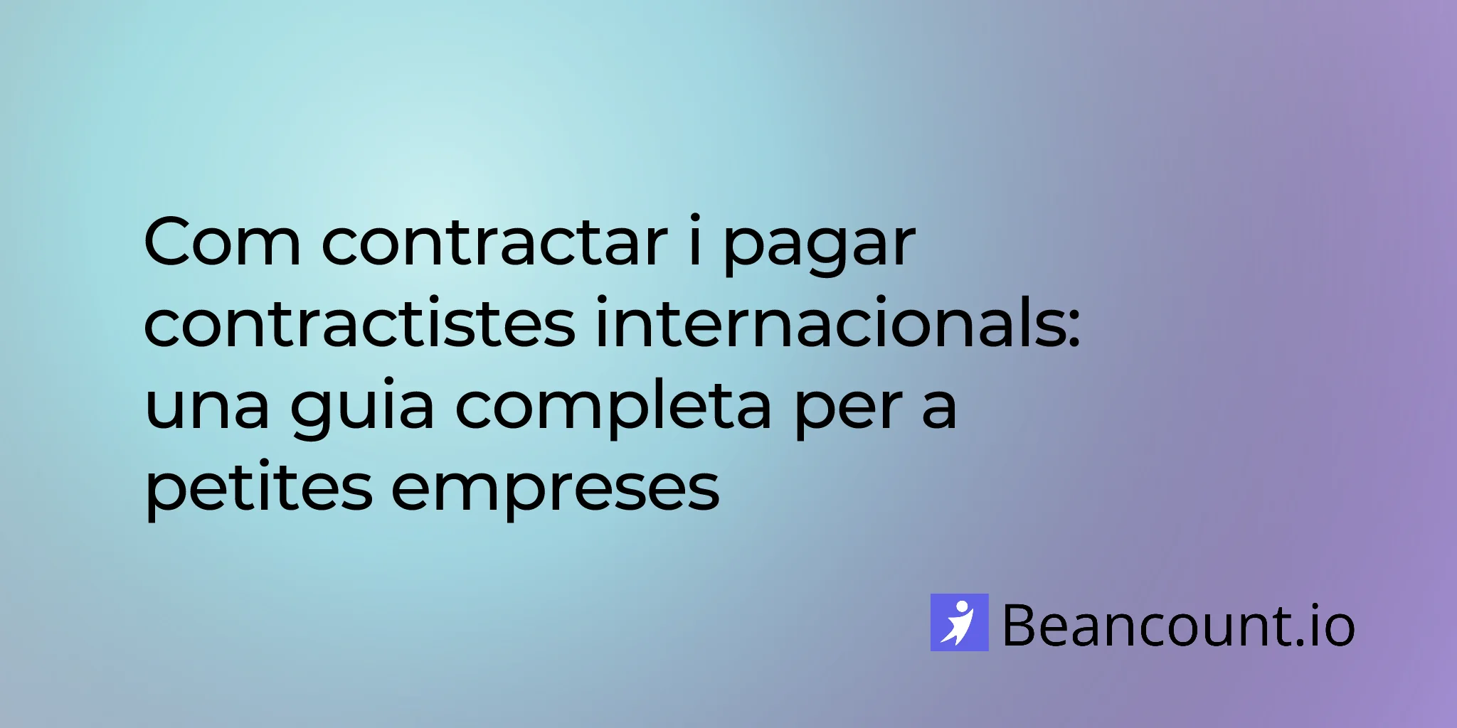 2026-03-07-how-to-hire-and-pay-international-contractors-complete-guide