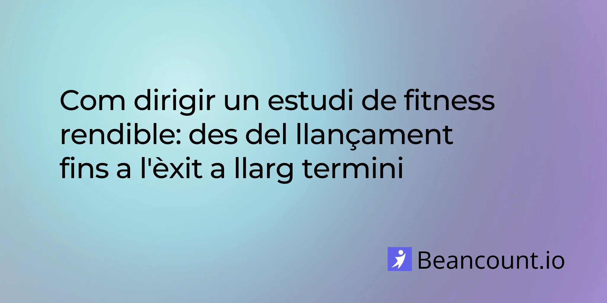 2025-12-15-com-gestionar-un-estudi-de-fitness-rendible
