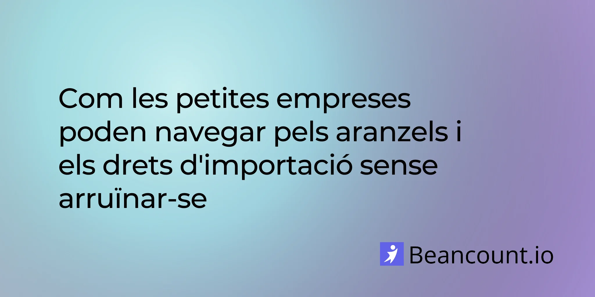 2026-03-25-com-les-petites-empreses-poden-gestionar-els-aranzels-i-els-drets-d-importacio