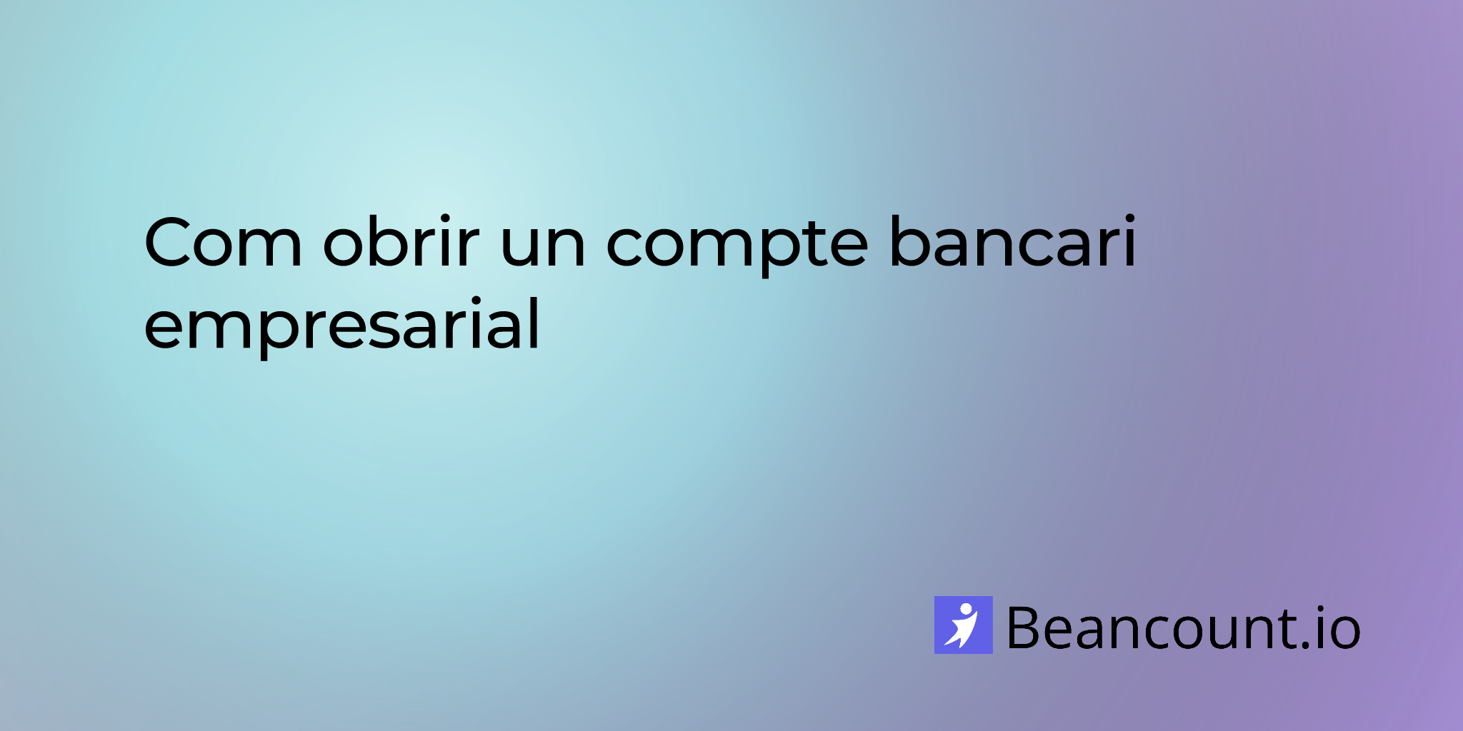 Com obrir un compte bancari empresarial
