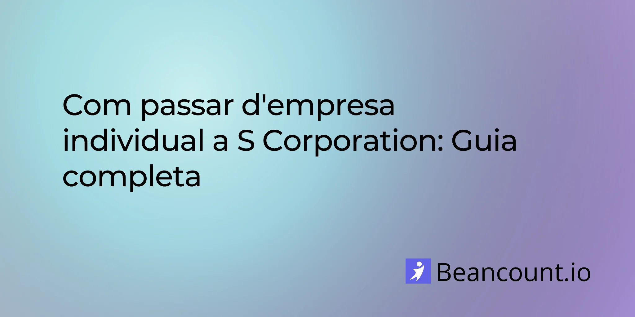 2026-01-20-sole-proprietorship-to-s-corp-transition-guide