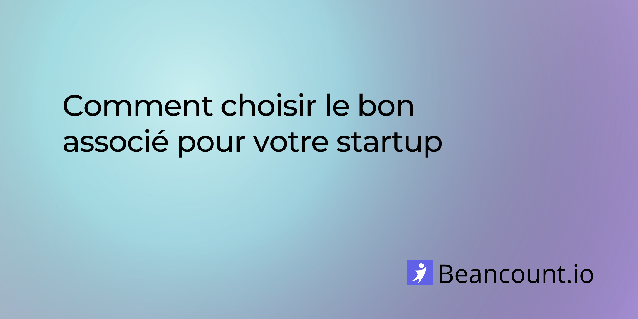 Comment choisir le bon associé pour votre startup