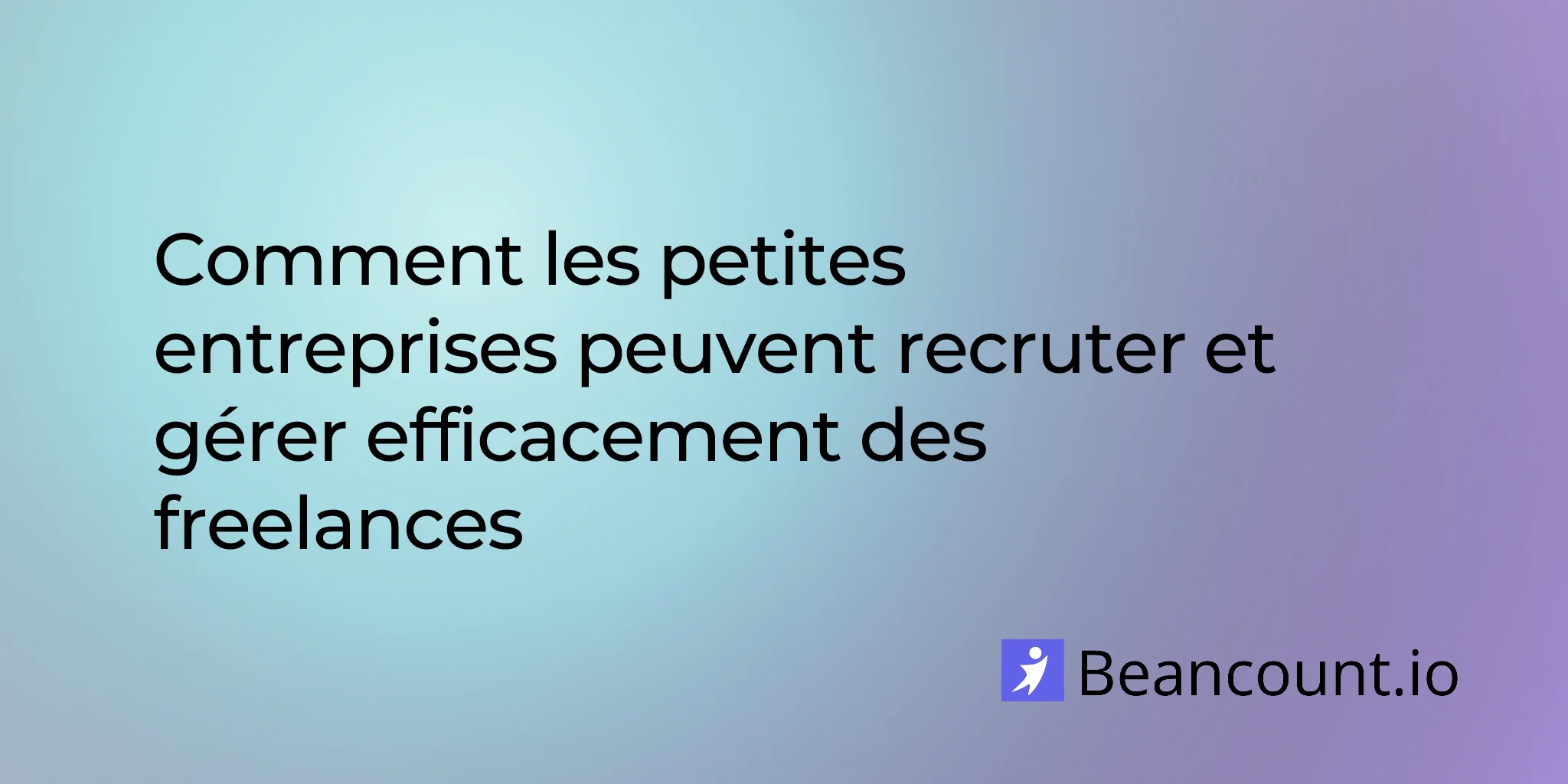 2026-03-14-comment-recruter-gerer-freelances-guide-petites-entreprises