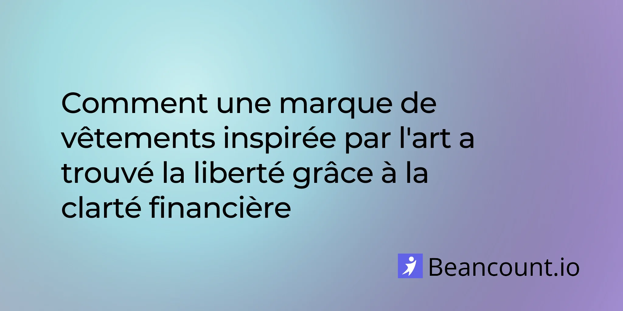 Comment une marque de vêtements inspirée par l'art a trouvé la liberté grâce à la clarté financière